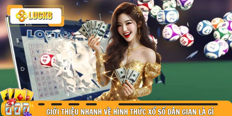 Giới thiệu nhanh về hình thức xổ số dân gian là gì