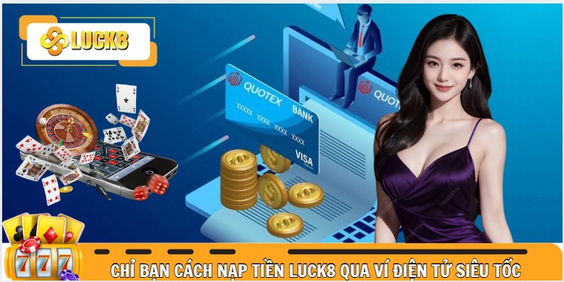 Chỉ bạn chi tiết cách thức nạp tiền qua ví điện tử cực nhanh